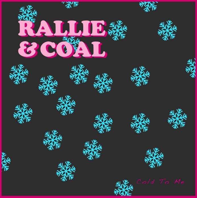 Cold To Me Is A Cathartic Pop Ballad From Rallie & Coal