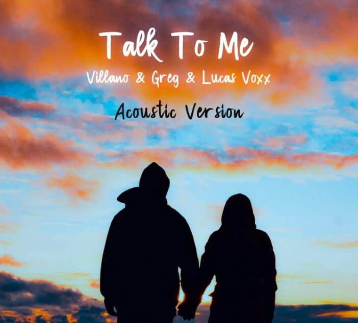 Villano & Greg + Lucas Voxx Release Talk to Me (Acoustic) The Last Call For Love