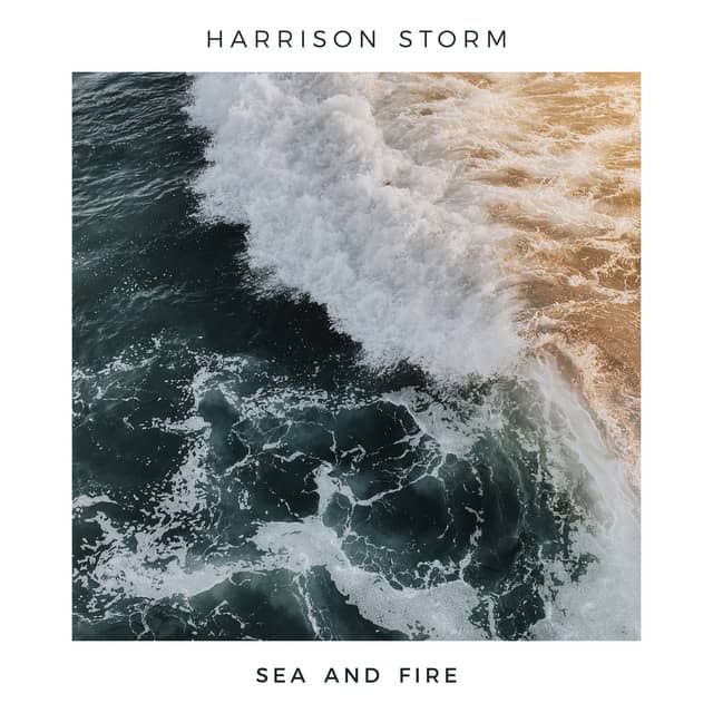 Harrison Storm Releases The Exhilarating New Single Sea And Fire