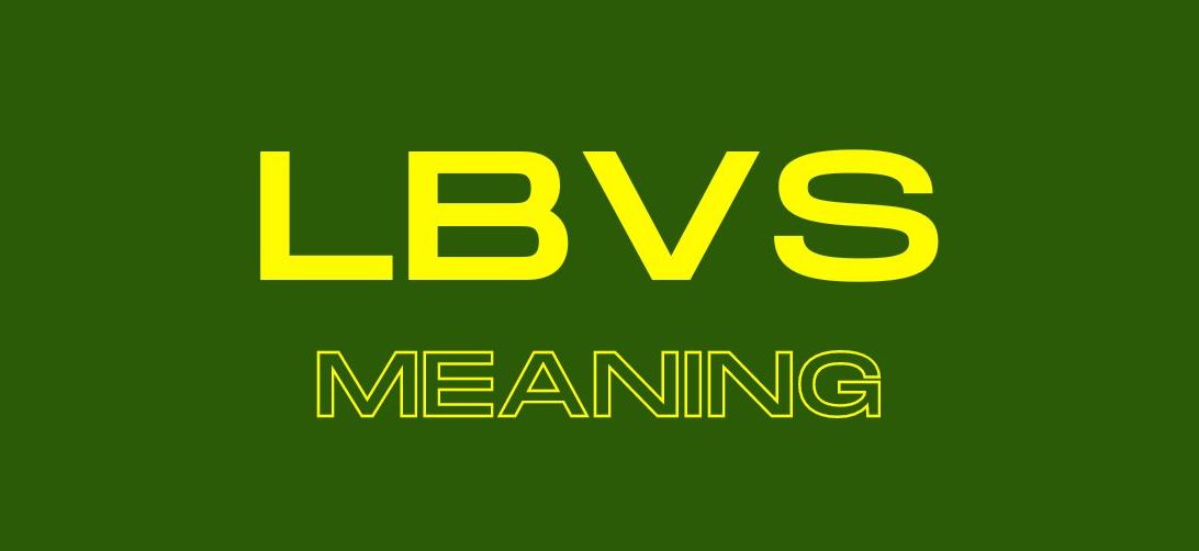 LBVS Meaning: Exploring the Acronym and its Various Contexts