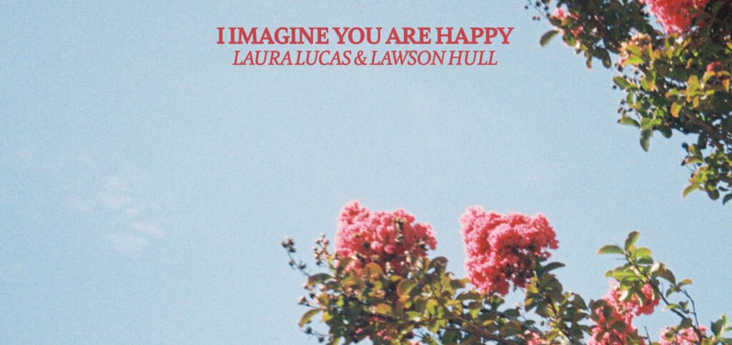 Lucas & Hull's Heartfelt Ballad I Imagine You Are Happy