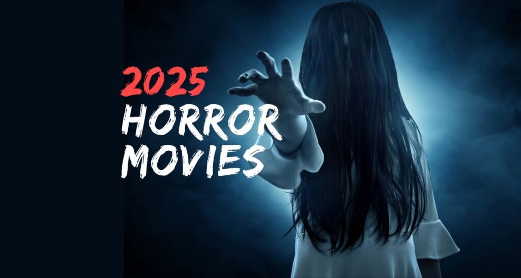 Most Anticipated Horror Movies of 2025: Your Complete Guide to the Year's Horror Releases
